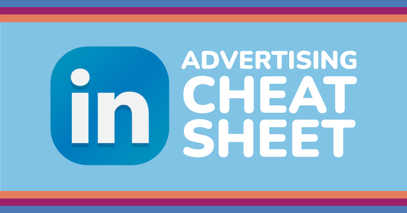LinkedIn Advertising Cheat Sheet