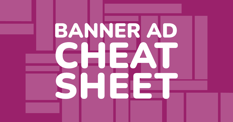 Banner Ad Cheat Sheet