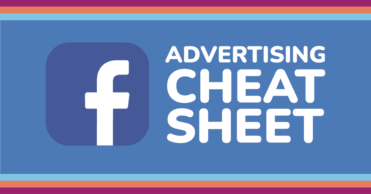 Facebook advertising cheat sheet