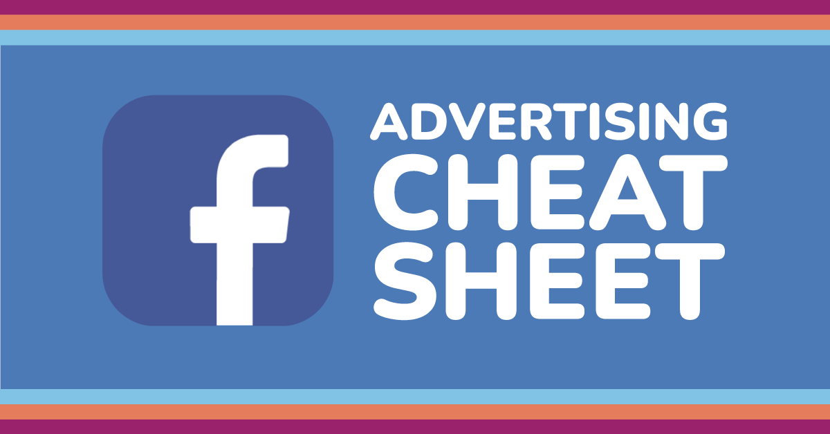 Facebook Advertising Cheat Sheet