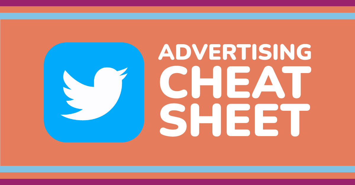 Twitter Advertising Cheat Sheet 2021