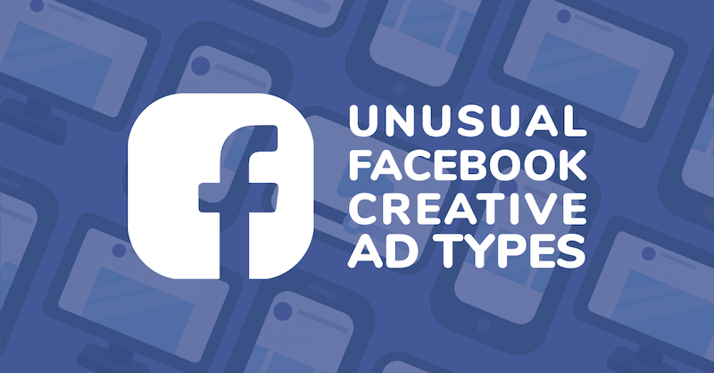 Unusual Facebook Creative Types