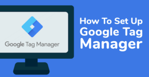 How to set up Google Tag Manager
