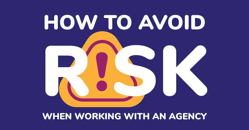 How to avoid risk when working with an agency