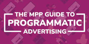 The guide to programmatic advertising