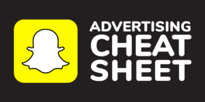 Snapchat Advertising Cheat Sheet