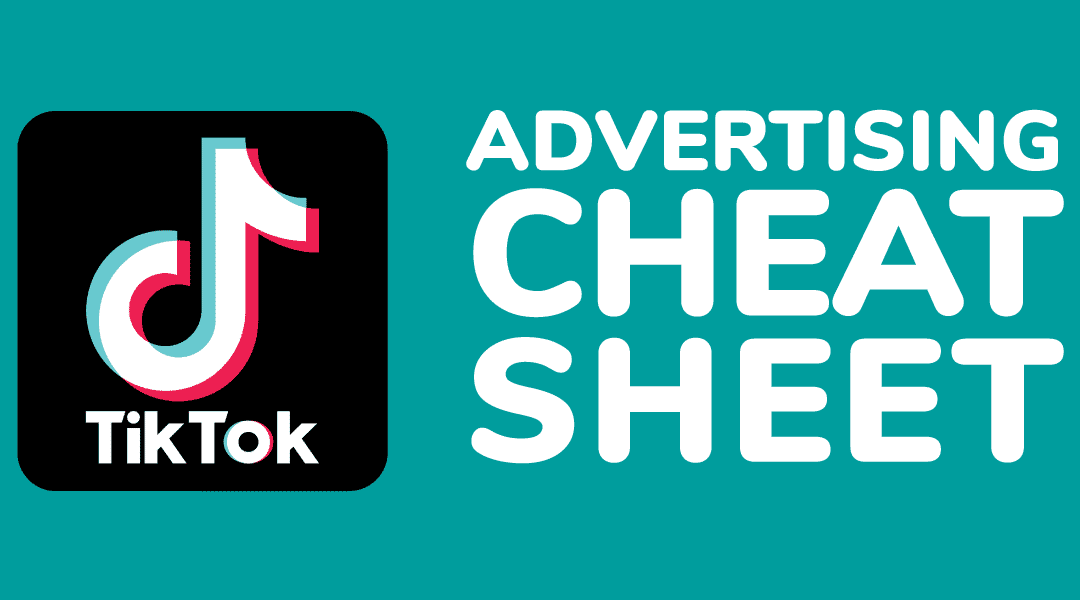 TikTok Advertising Cheat Sheet