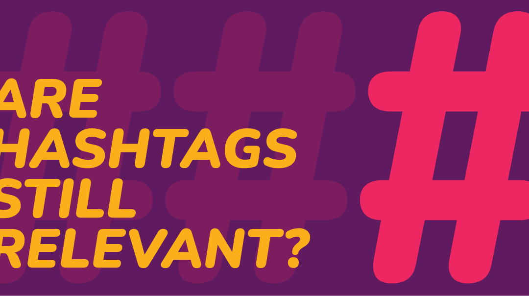 Are hashtags still relevant?