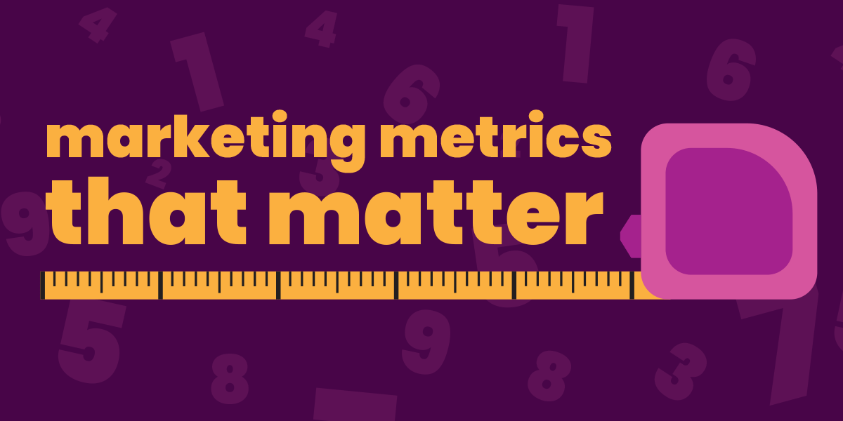 Marketing Metrics that Matter
